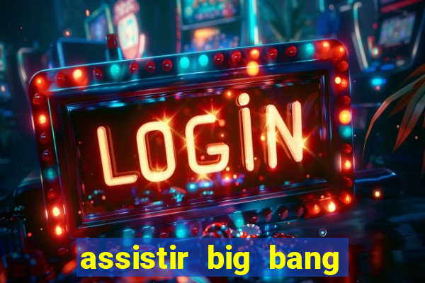 assistir big bang theory dublado